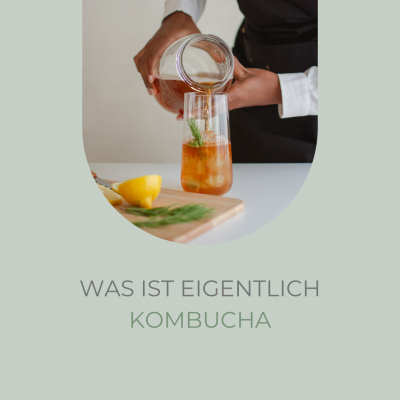 Was ist Kombucha? - Kombucha ist ein fermentiertes Getränk
