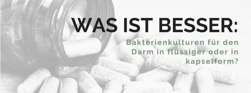 Was ist besser: Bakterienkulturen für den Darm in Flüssig- oder in Kapselform? - Probiotika als Kapsel oder flüssig einnehmen